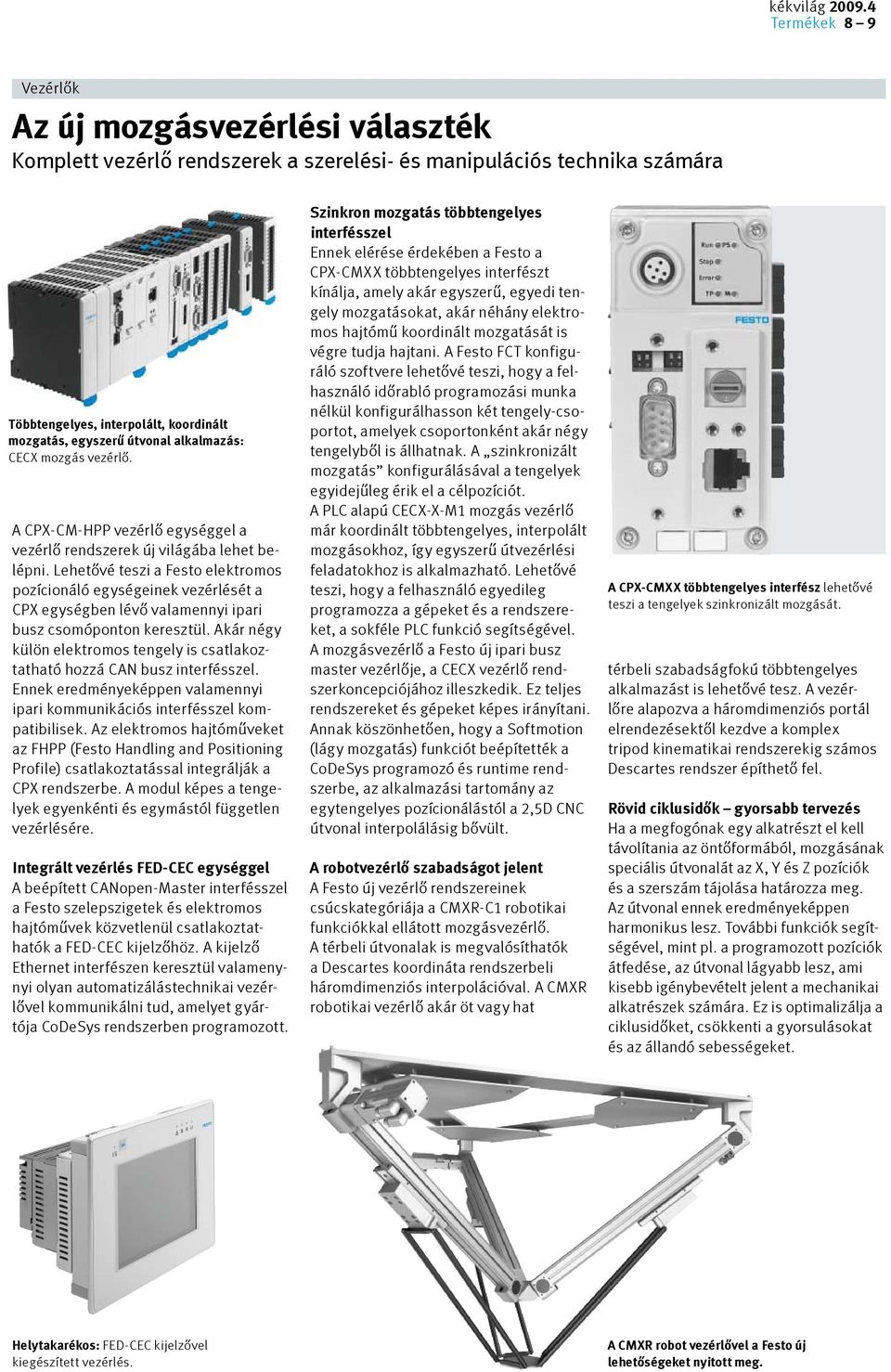alkalmazás: CECX mozgás vezérlő. A CPX-CM-HPP vezérlő egységgel a vezérlő rendszerek új világába lehet belépni.