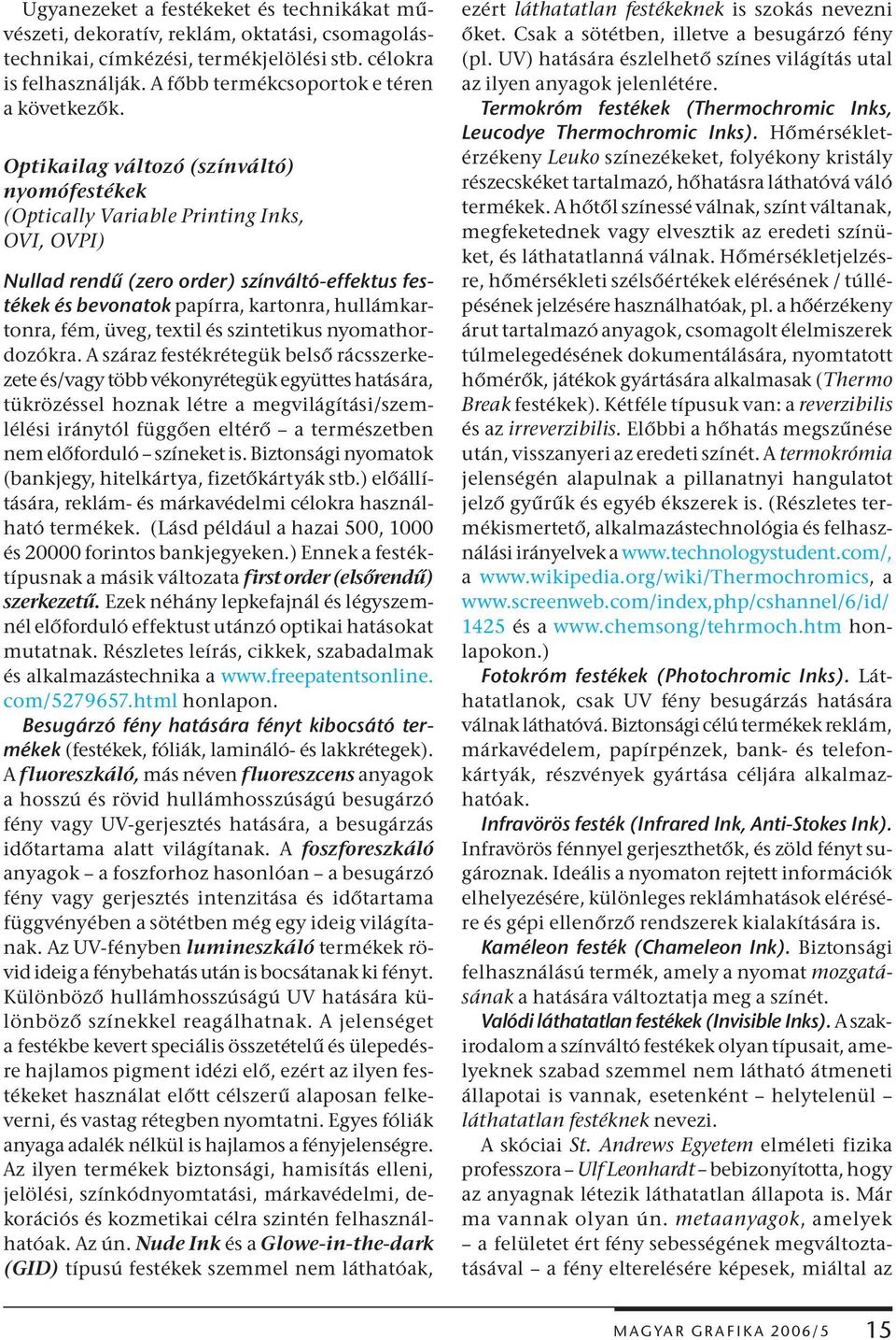 Optikailag változó (színváltó) nyomófestékek (Optically Variable Printing Inks, OVI, OVPI) Nullad rendű (zero order) színváltó-effektus festékek és bevonatok papírra, kartonra, hullámkartonra, fém,