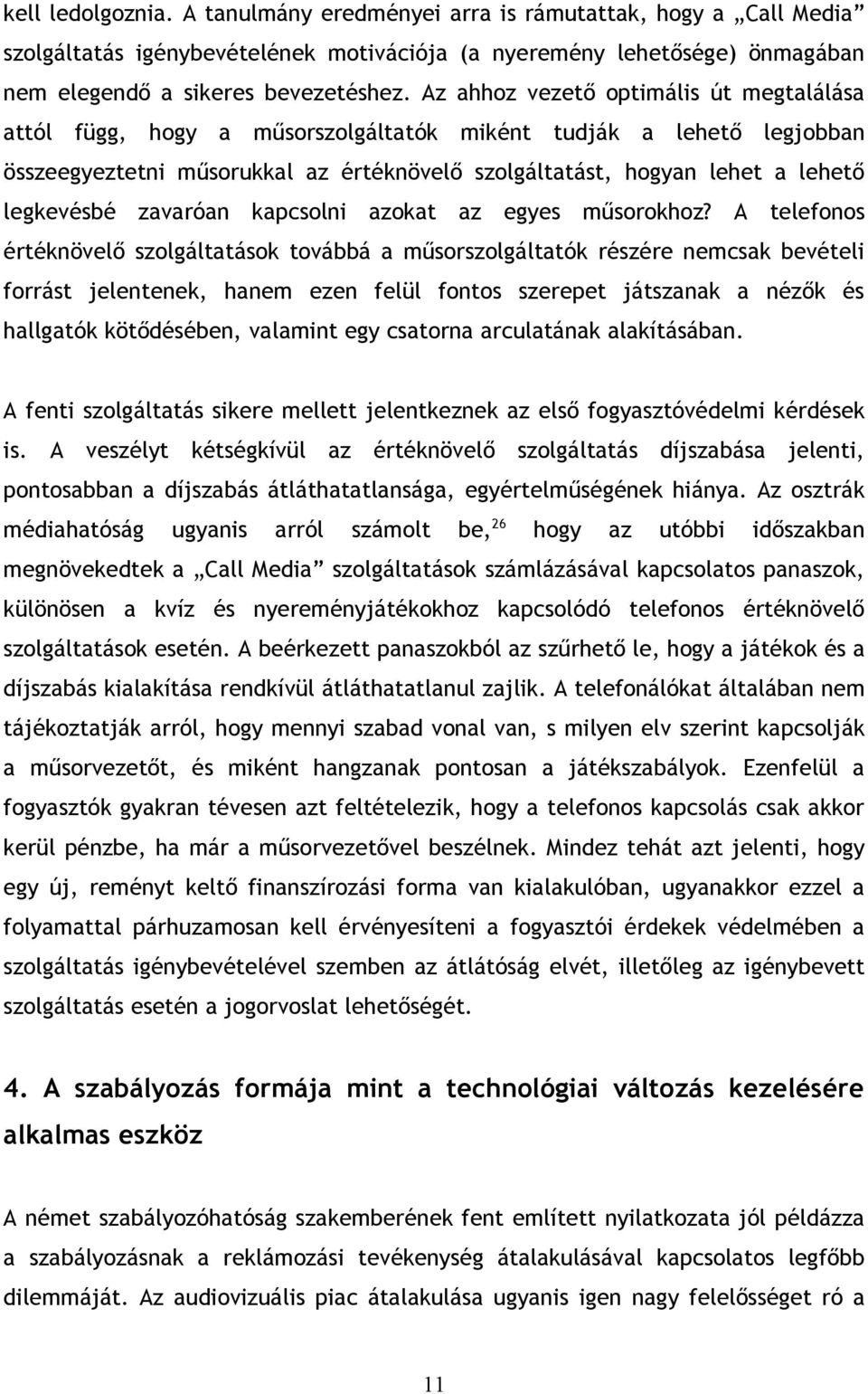 legkevésbé zavaróan kapcsolni azokat az egyes műsorokhoz?