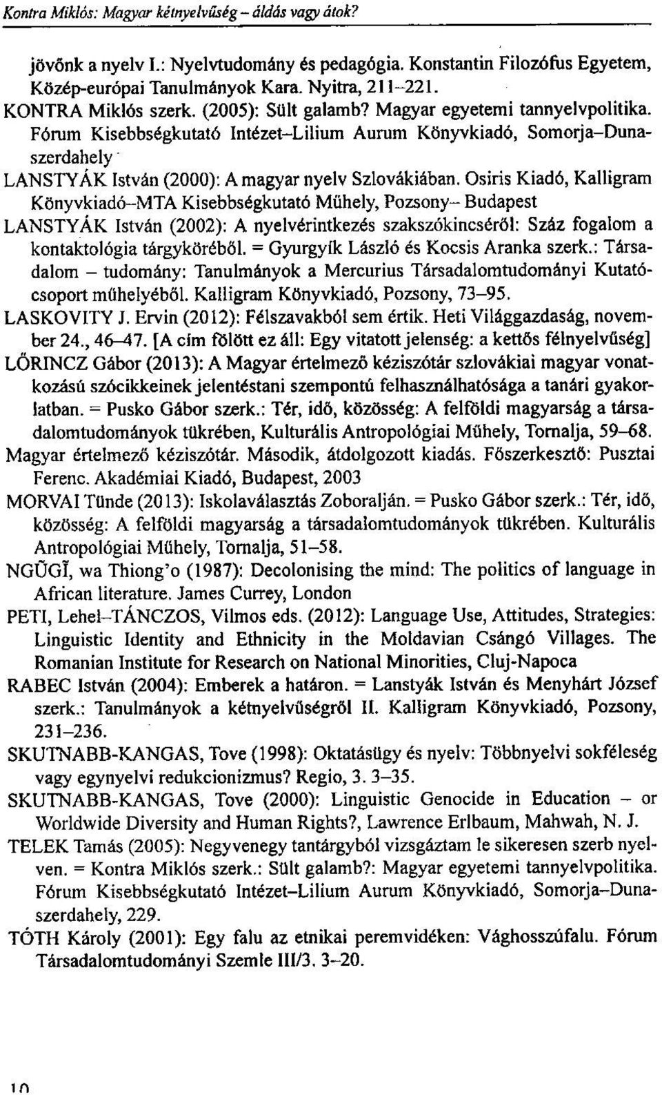 Fórum K isebbségkutató Intézet-L ilium Aurum K önyvkiadó, S om orja-d una- szerdahely LA N STY Á K István (2000): A m agyar nyelv Szlovákiában.