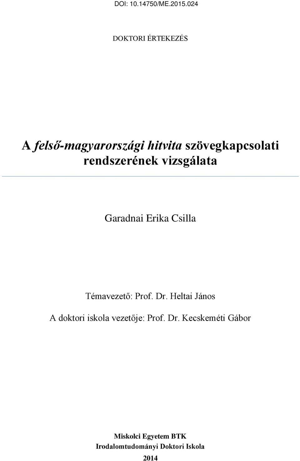 Dr. Heltai János A doktori iskola vezetője: Prof. Dr.