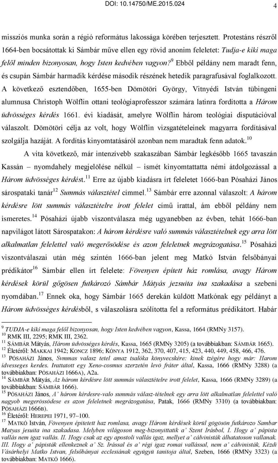 9 Ebből példány nem maradt fenn, és csupán Sámbár harmadik kérdése második részének hetedik paragrafusával foglalkozott.