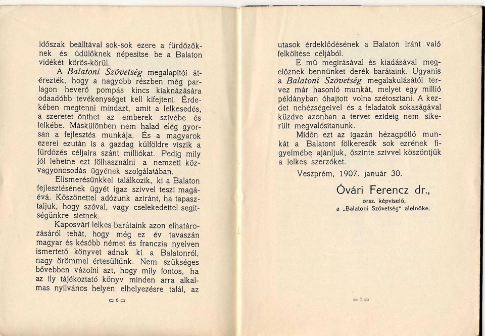 Érdekében megtenni mindazt, amit a lelkesedés, a szeretet önthet az emberek szivébe és lelkébe. Máskülönben nem halad elég gyorsan a fejlesztés munkája.