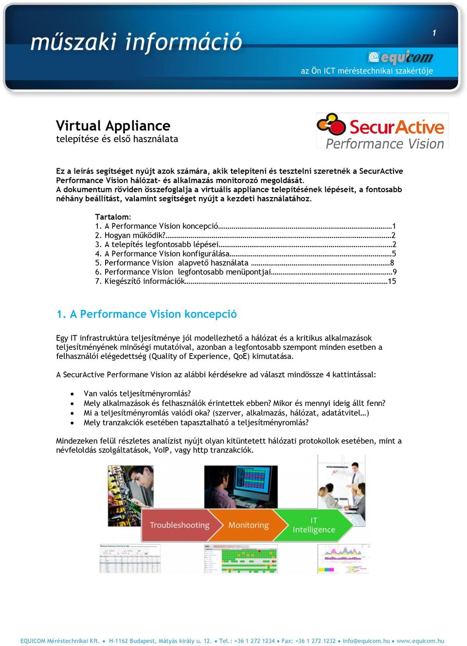 A Performance Vision koncepció 1 2. Hogyan működik? 2 3. A telepítés legfontosabb lépései 2 4. A Performance Vision konfigurálása 5 5. Performance Vision alapvető használata 8 6.