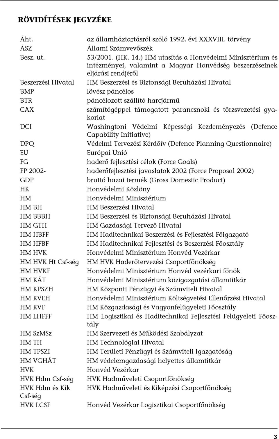 páncélos BTR páncélozott szállító harcjármű CAX számítógéppel támogatott parancsnoki és törzsvezetési gyakorlat DCI Washingtoni Védelmi Képességi Kezdeményezés (Defence Capability Initiative) DPQ