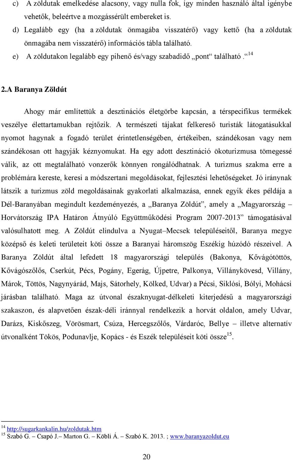 e) A zöldutakon legalább egy pihenő és/vagy szabadidő pont található. 14 2.