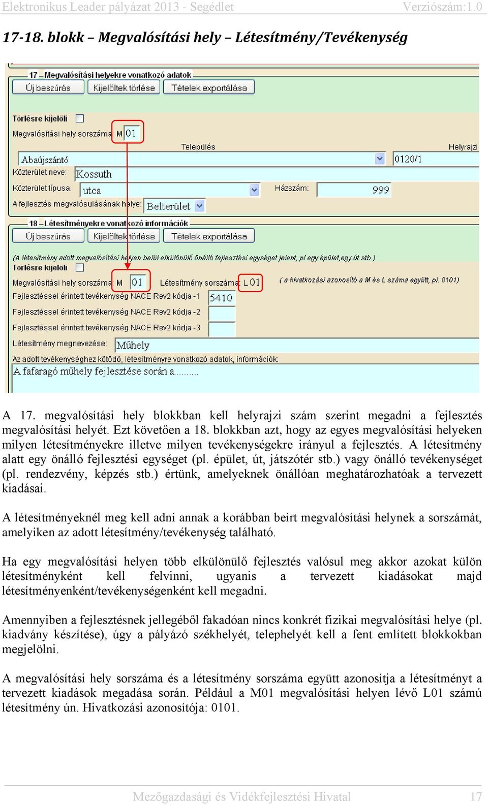 épület, út, játszótér stb.) vagy önálló tevékenységet (pl. rendezvény, képzés stb.) értünk, amelyeknek önállóan meghatározhatóak a tervezett kiadásai.