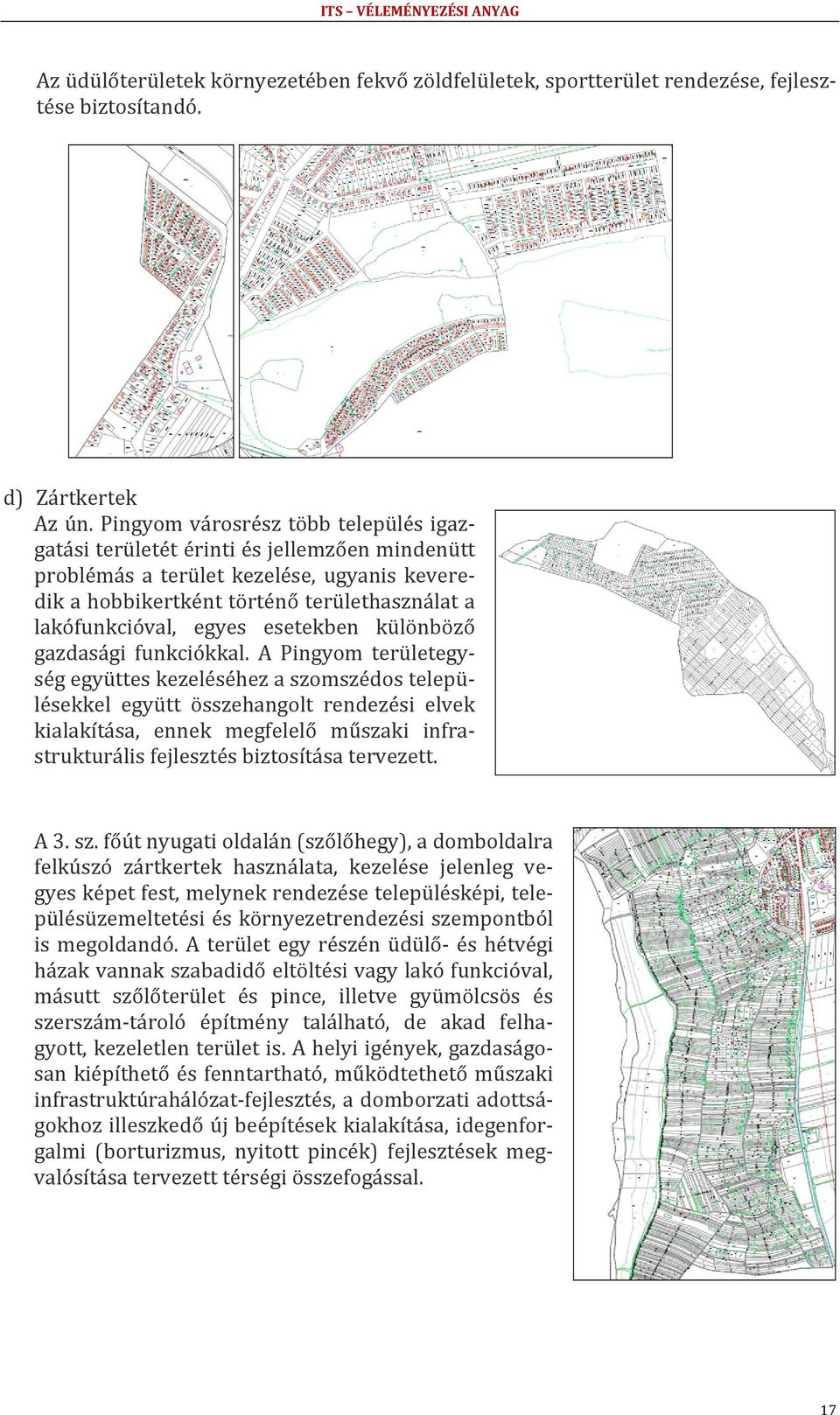 esetekben különböző gazdasági funkciókkal.