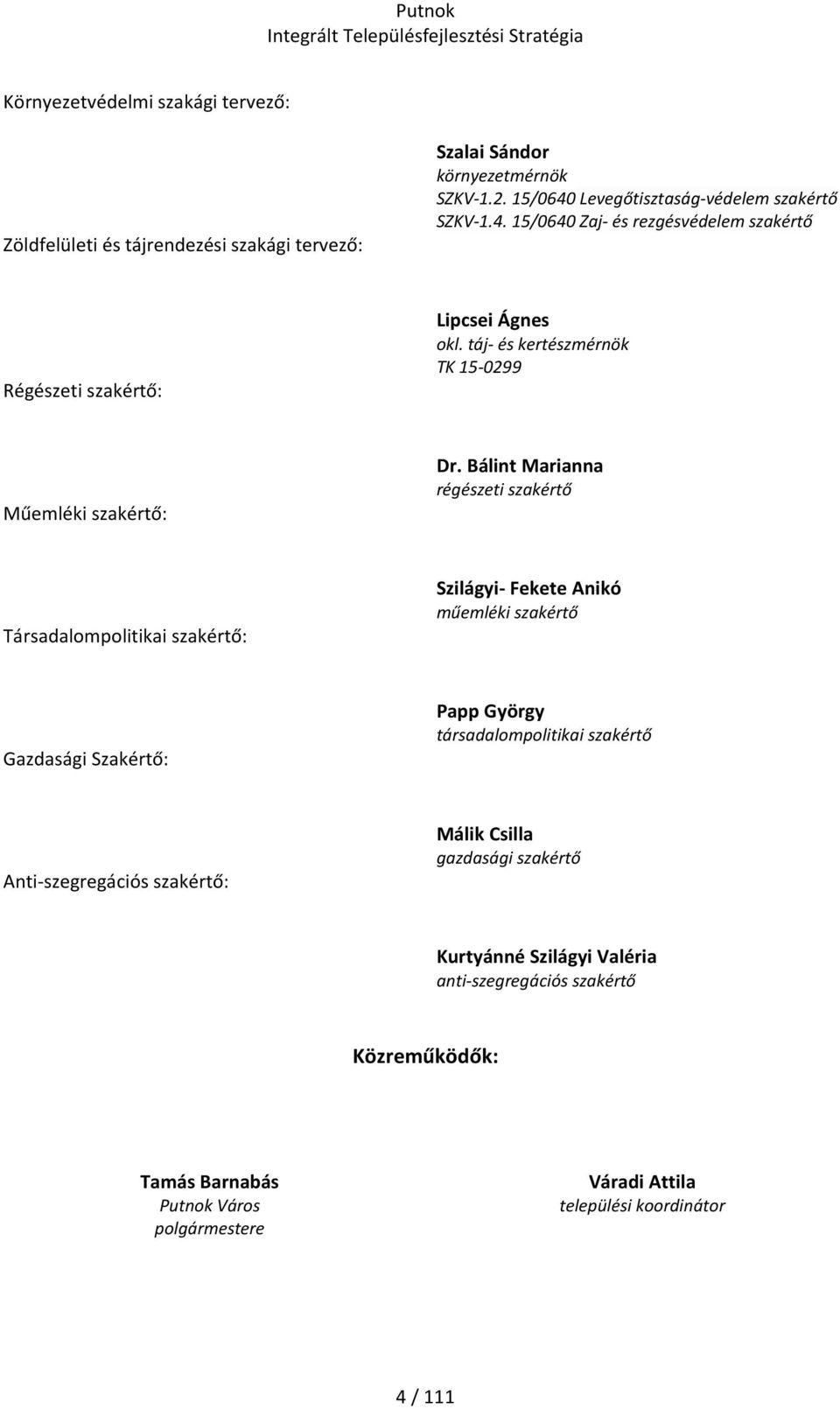 táj- és kertészmérnök TK 15-0299 Műemléki szakértő: Dr.