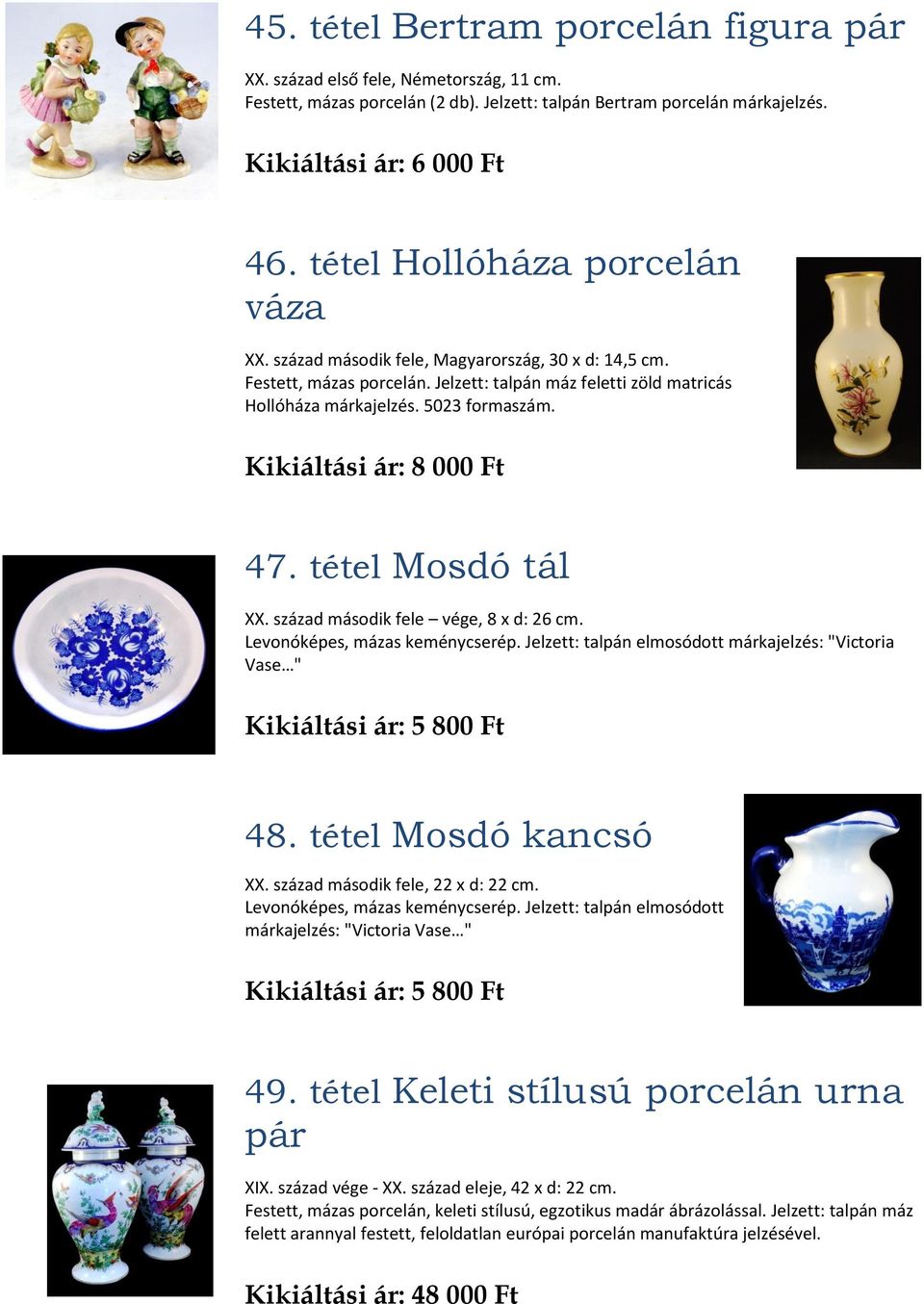 Kikiáltási ár: 8 000 Ft 47. tétel Mosdó tál XX. század második fele vége, 8 x d: 26 cm. Levonóképes, mázas keménycserép.