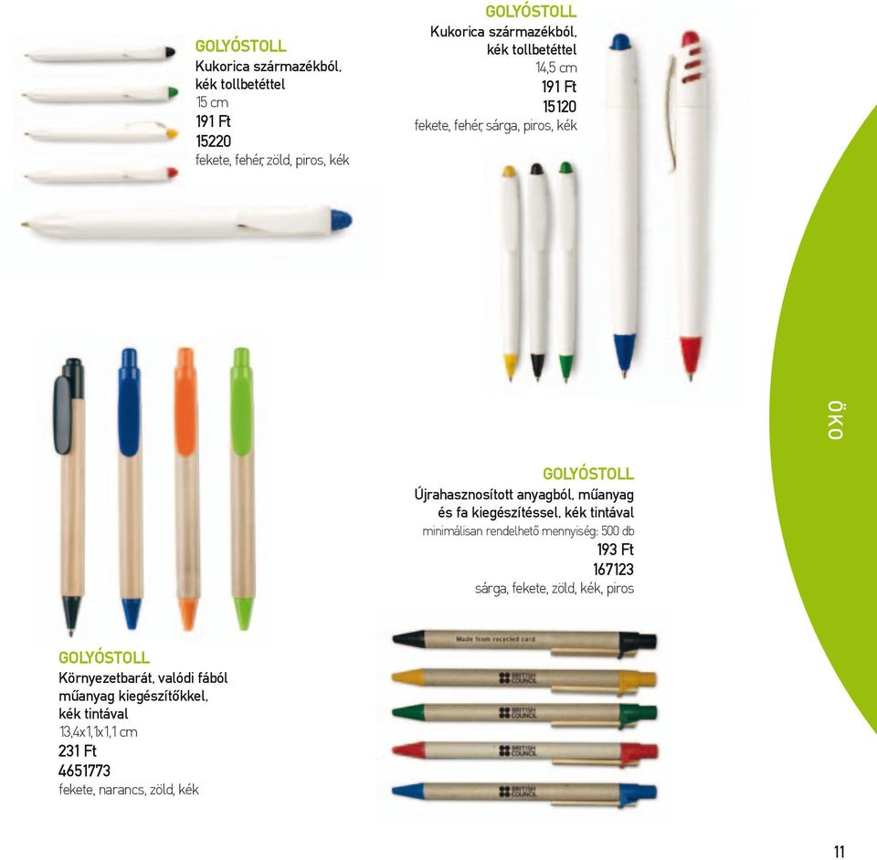 műanyag és fa kiegészítéssel, kék tintával minimálisan rendelhető mennyiség: 500 db 193 Ft 167123 sárga, fekete, zöld, kék,
