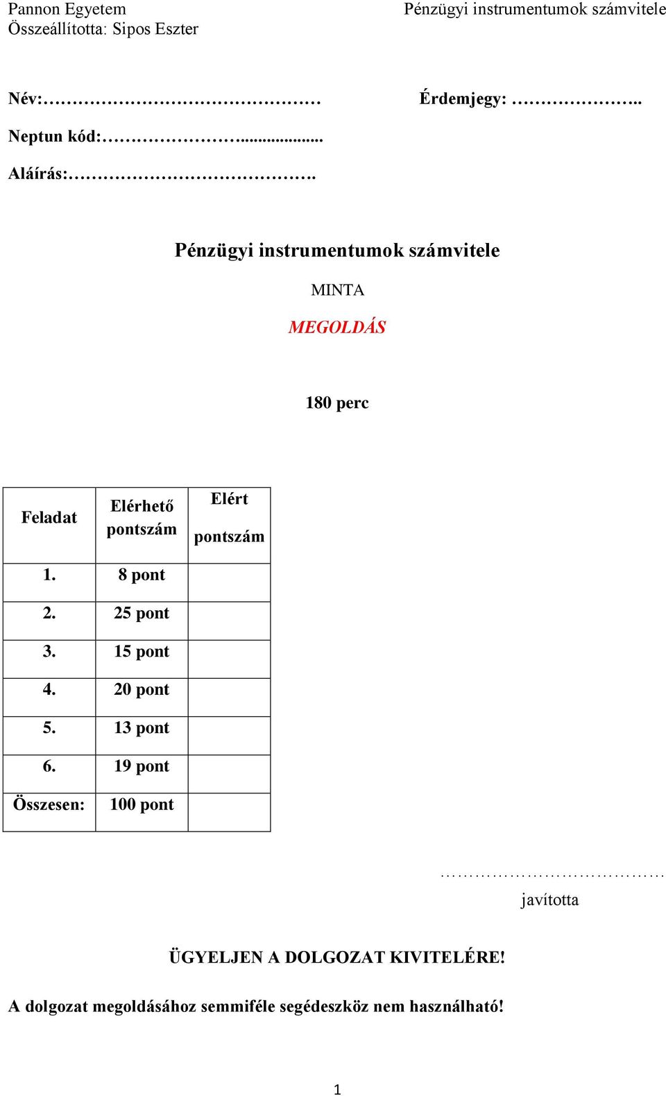 8 pont 2. 25 pont 3. 15 pont 4. 20 pont 5. 13 pont 6.