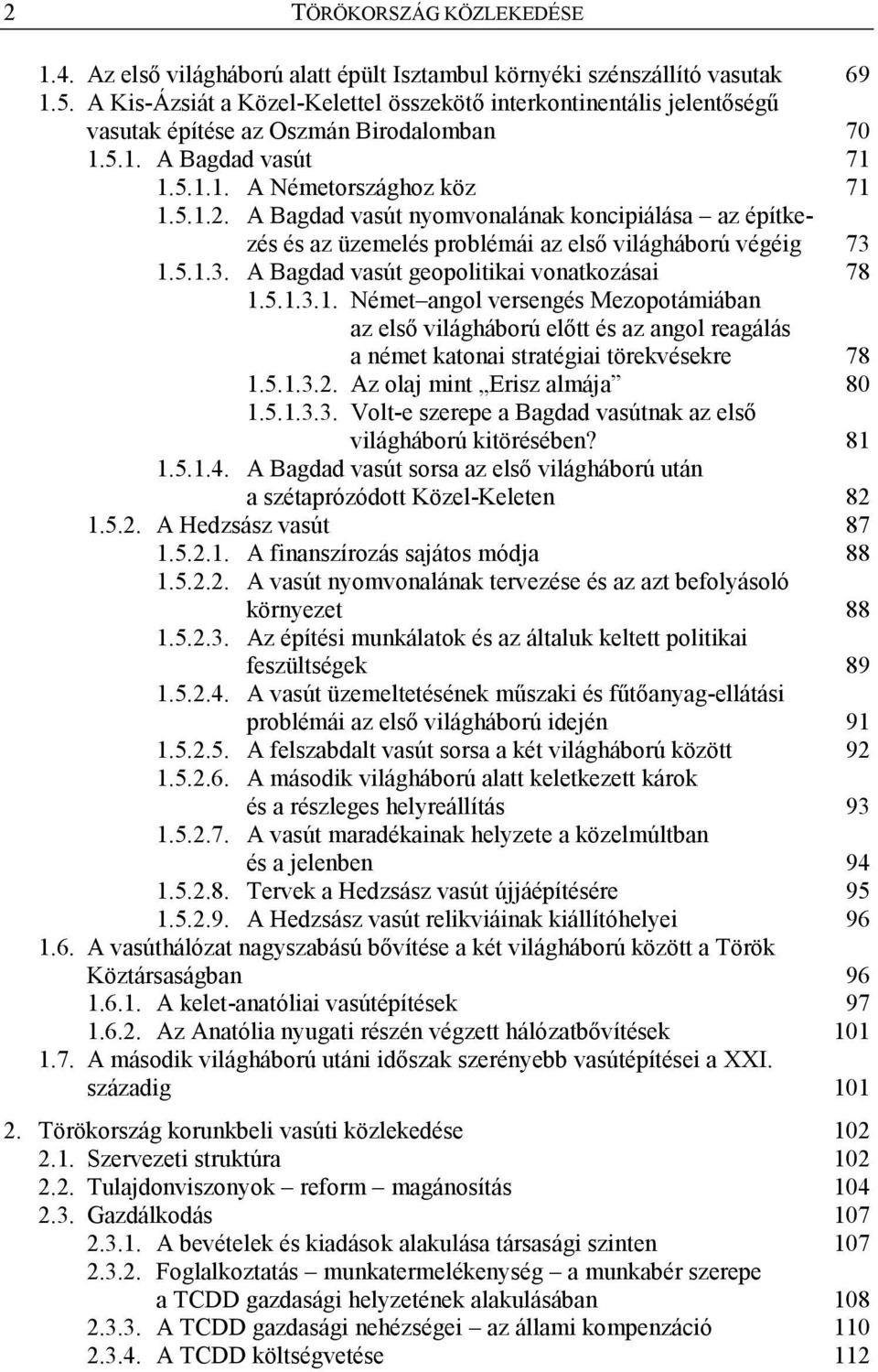 A Bagdad vasút nyomvonalának koncipiálása az építkezés és az üzemelés problémái az első világháború végéig 73 1.