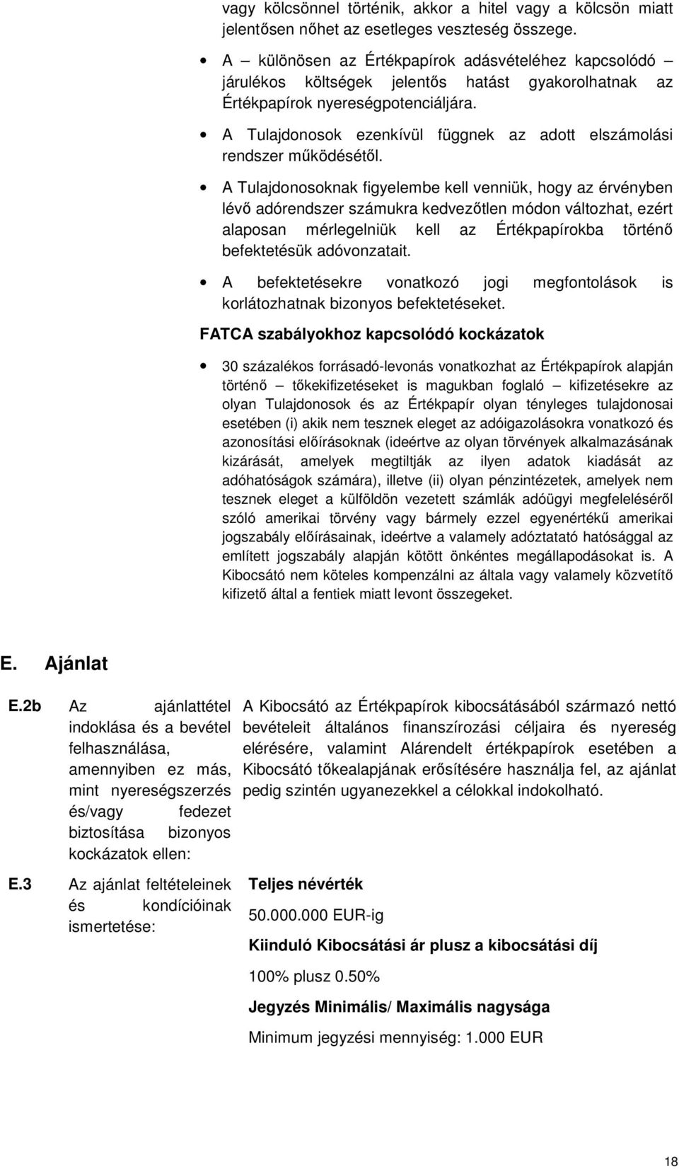 A Tulajdonosok ezenkívül függnek az adott elszámolási rendszer működésétől.