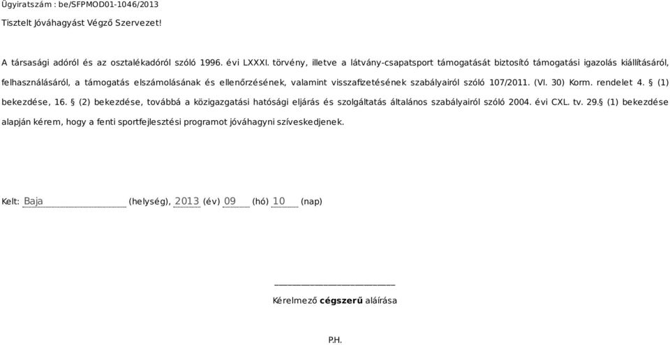 valamint visszafizetésének szabályairól szóló 107/2011. (VI. 30) Korm. rendelet 4. (1) bekezdése, 16.