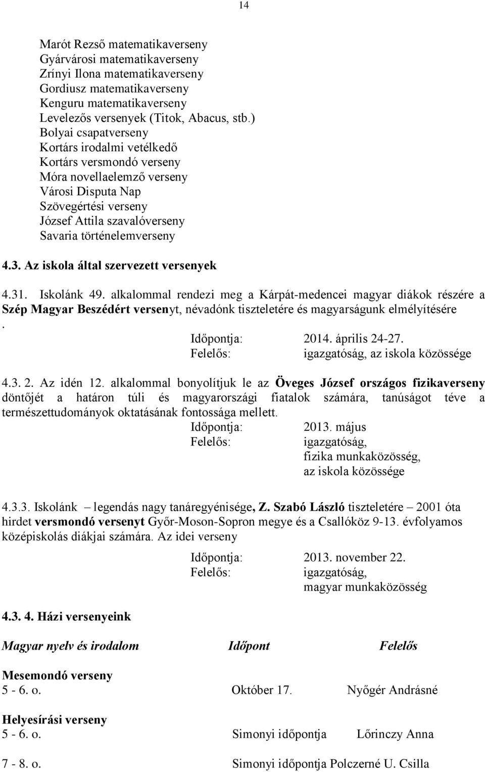 3. Az iskola által szervezett versenyek 4.31. Iskolánk 49.