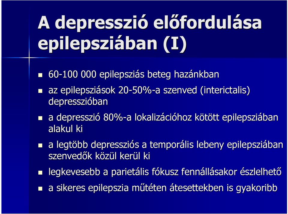 epilepsziában alakul ki a legtöbb depressziós s a temporális lebeny epilepsziában szenvedık k közül k l kerül l