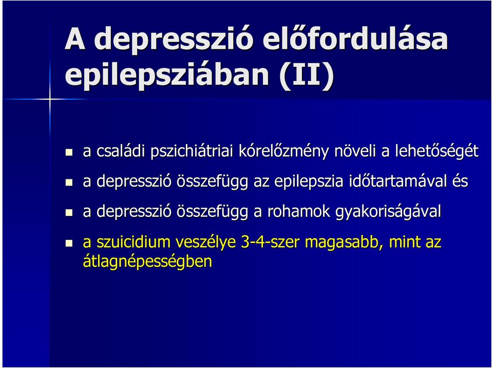 összefügg az epilepszia idıtartam tartamával és a depresszió összefügg a