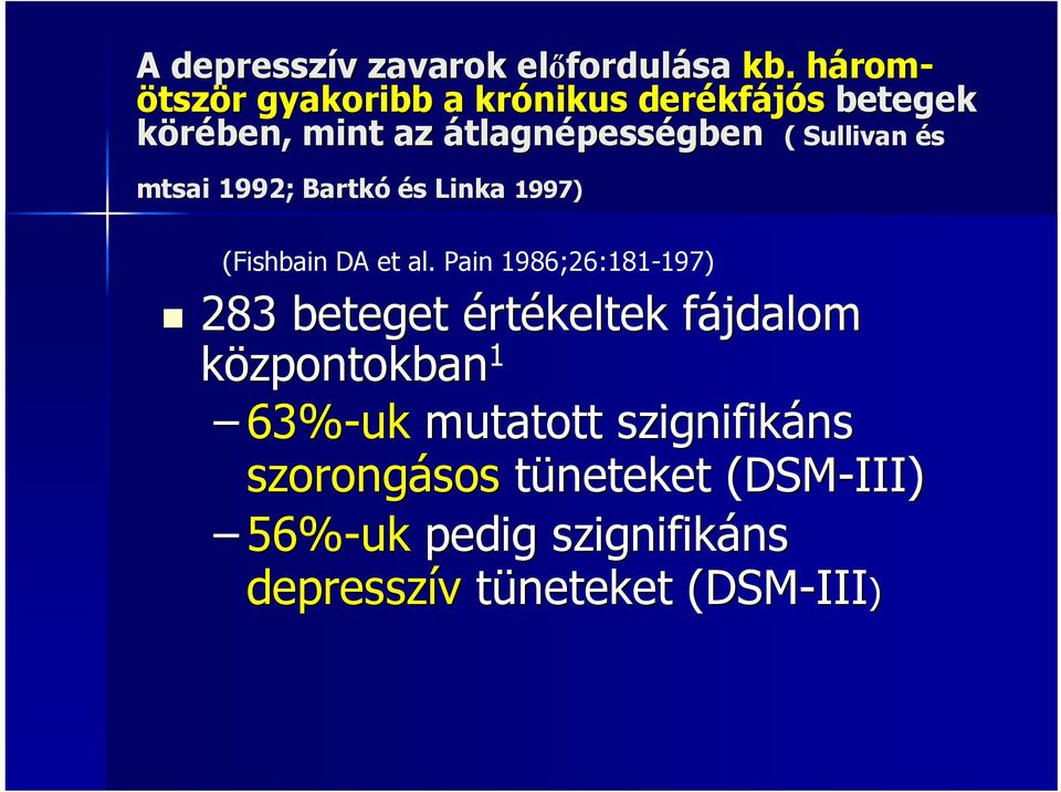 Sullivan és mtsai 1992; Bartkó és Linka 1997) (Fishbain DA et al.