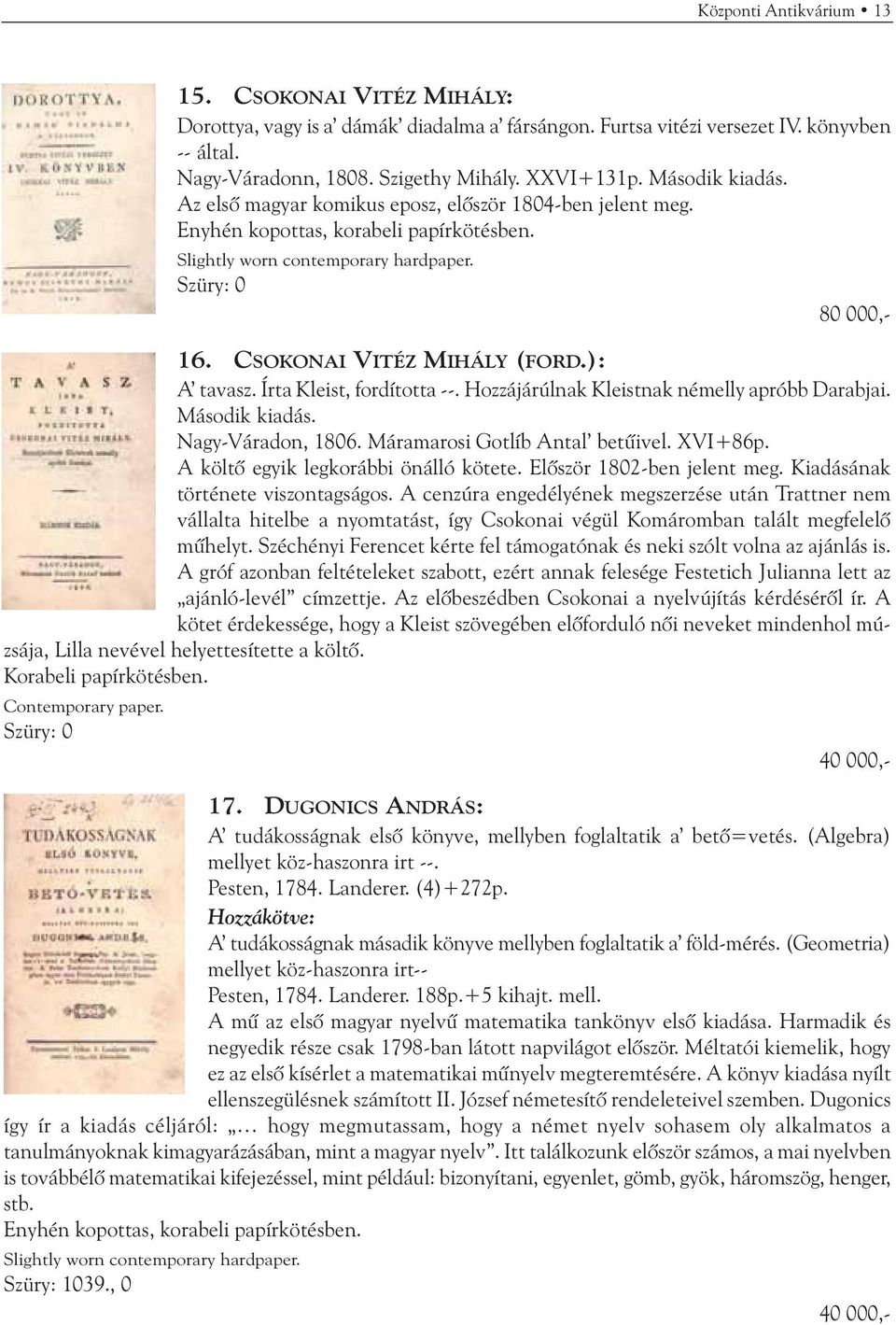 ): A tavasz. Írta Kleist, fordította --. Hozzájárúlnak Kleistnak némelly apróbb Darabjai. Második kiadás. Nagy-Váradon, 1806. Máramarosi Gotlíb Antal betûivel. XVI+86p.