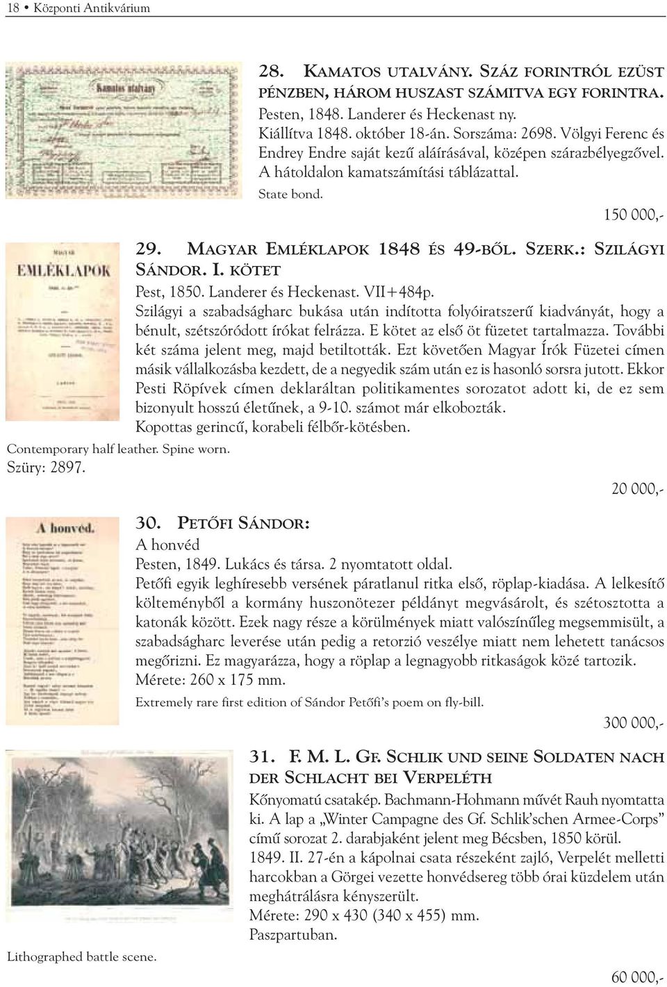 : SZILÁGYI SÁNDOR. I. KÖTET Pest, 1850. Landerer és Heckenast. VII+484p. Szilágyi a szabadságharc bukása után indította folyóiratszerû kiadványát, hogy a bénult, szétszóródott írókat felrázza.