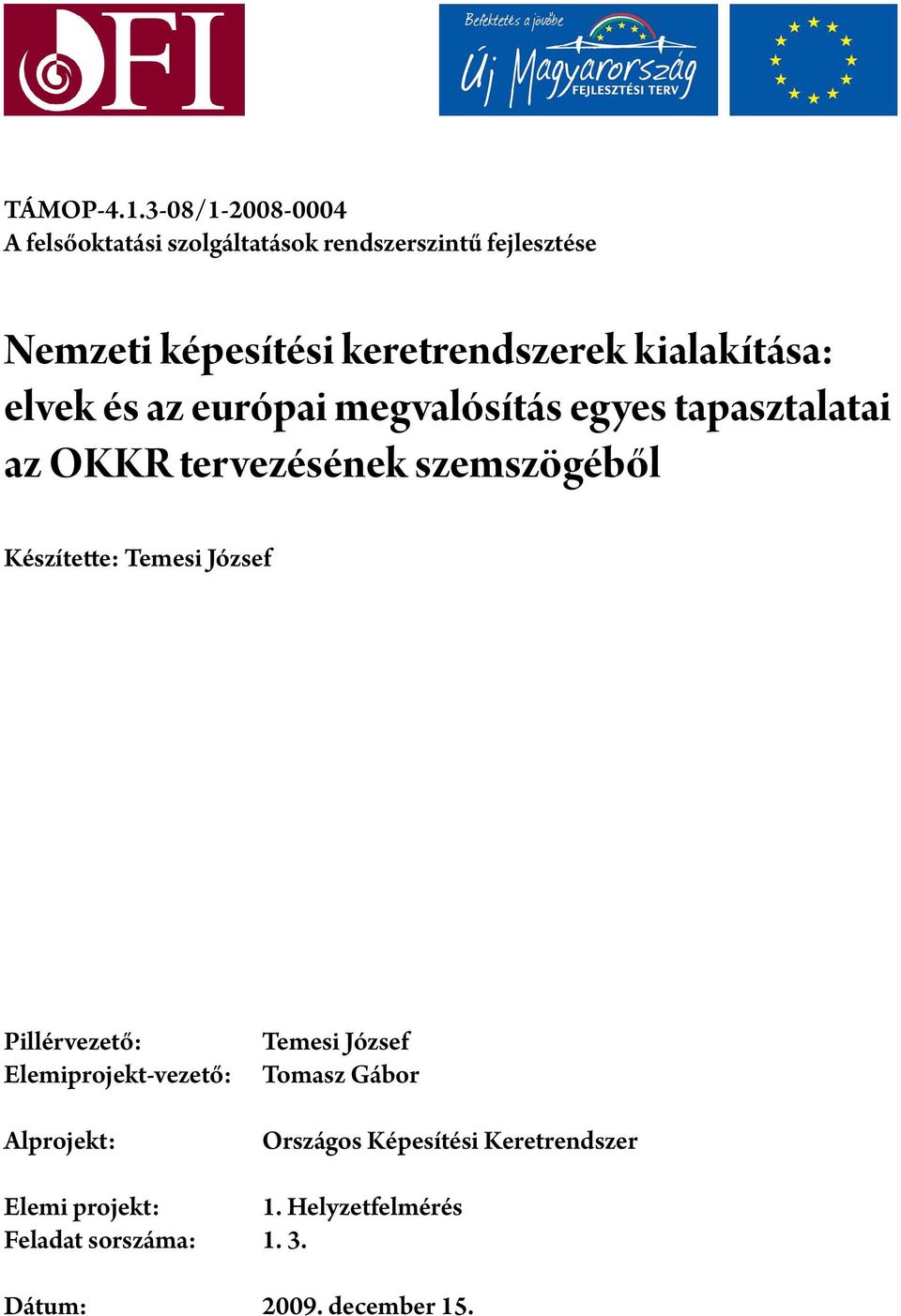 keretrendszerek kialakítása: elvek és az európai megvalósítás egyes tapasztalatai az OKKR tervezésének