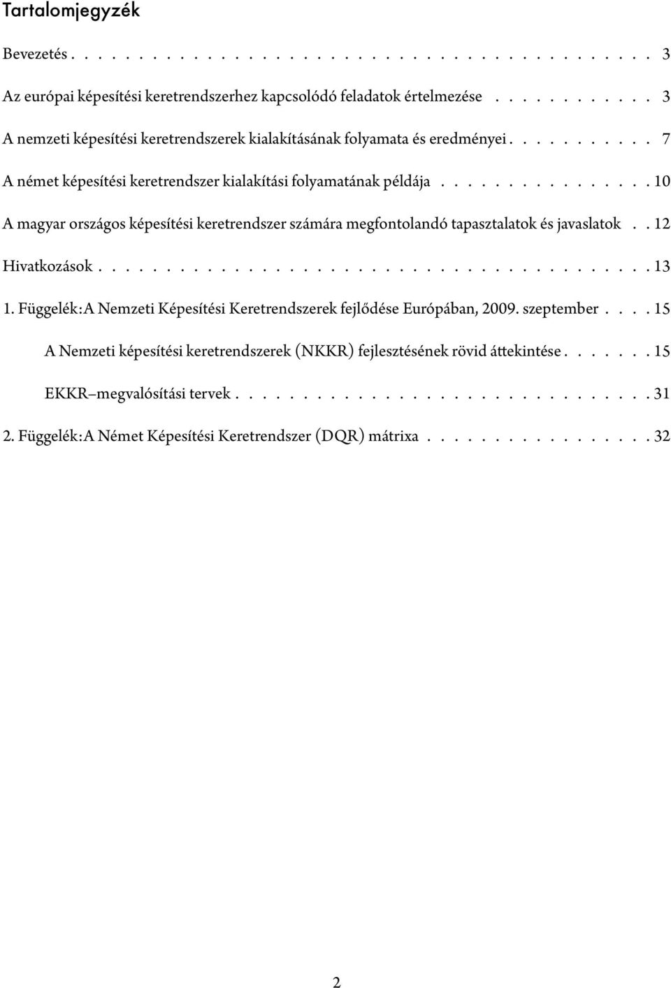 10 A magyar országos képesítési keretrendszer számára megfontolandó tapasztalatok és javaslatok. 12 Hivatkozások. 13 1.