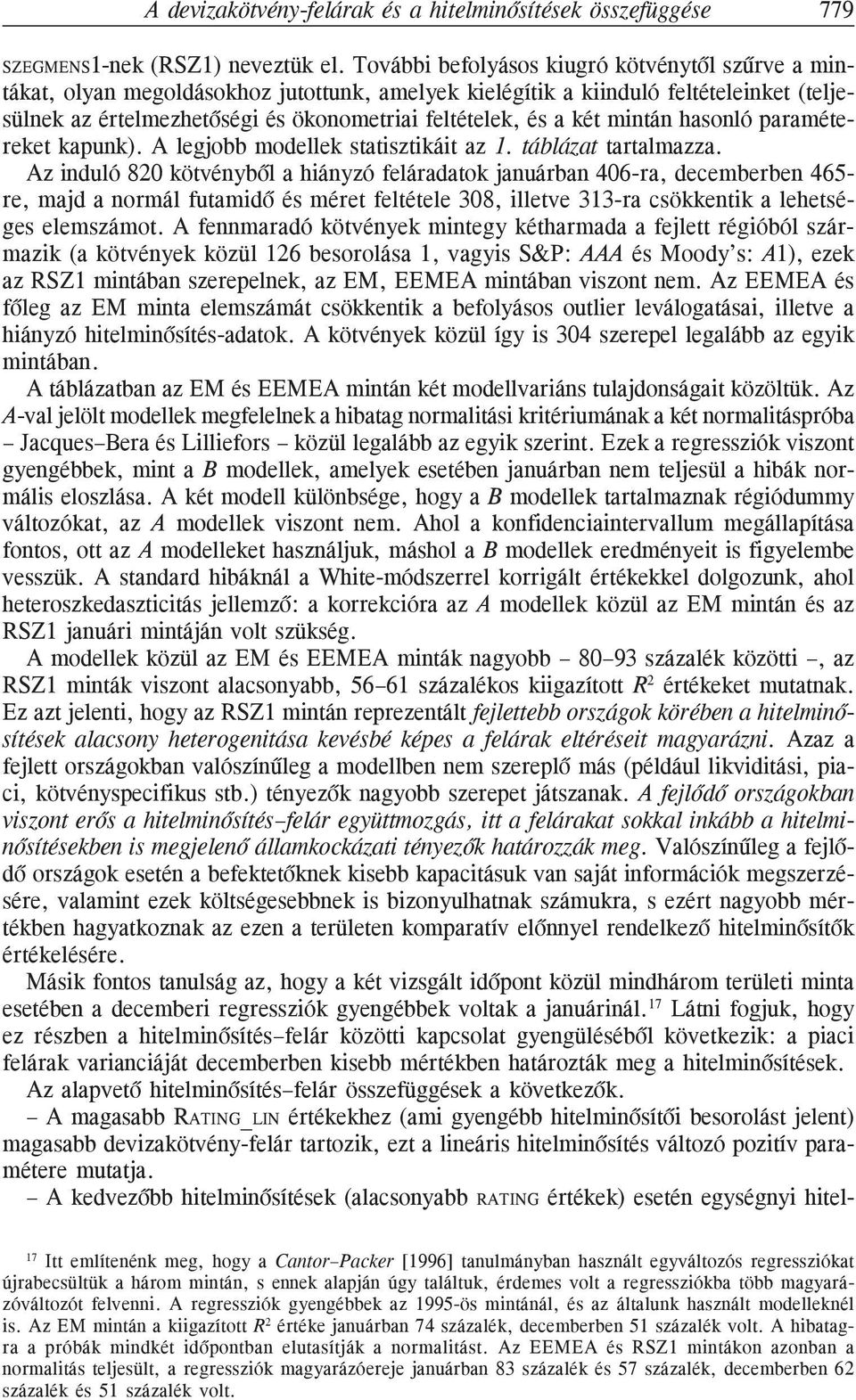 két mintán hasonló paramétereket kapunk). A legjobb modellek statisztikáit az 1. táblázat tartalmazza.