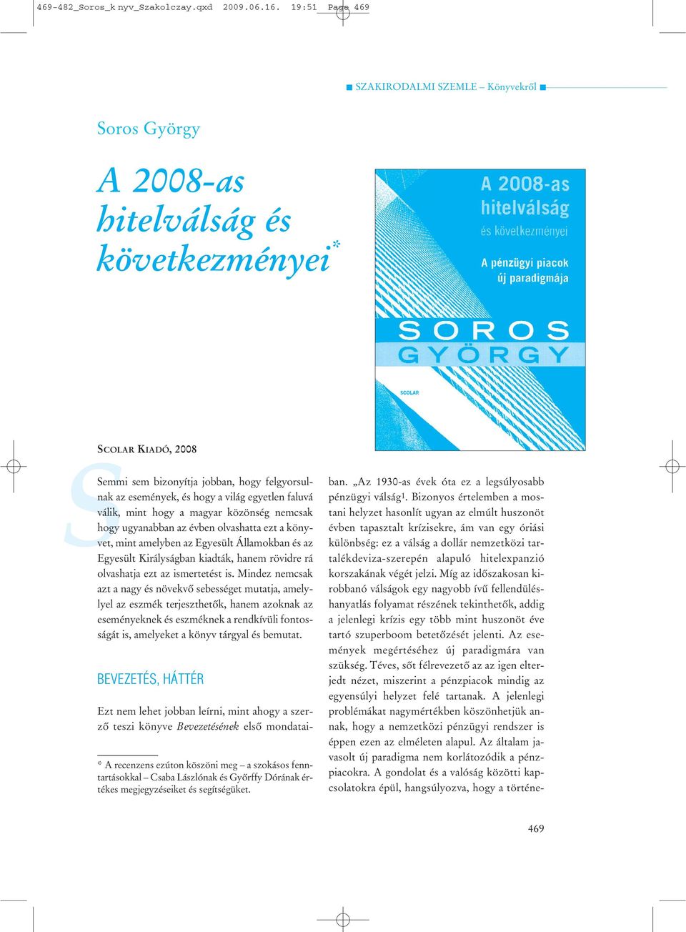 a magyar közönség nemcsak hogy ugyanabban az évben olvashatta ezt a könyvet, mint amelyben az Egyesült Államokban és az Egyesült Királyságban kiadták, hanem rövidre rá olvashatja ezt az ismertetést