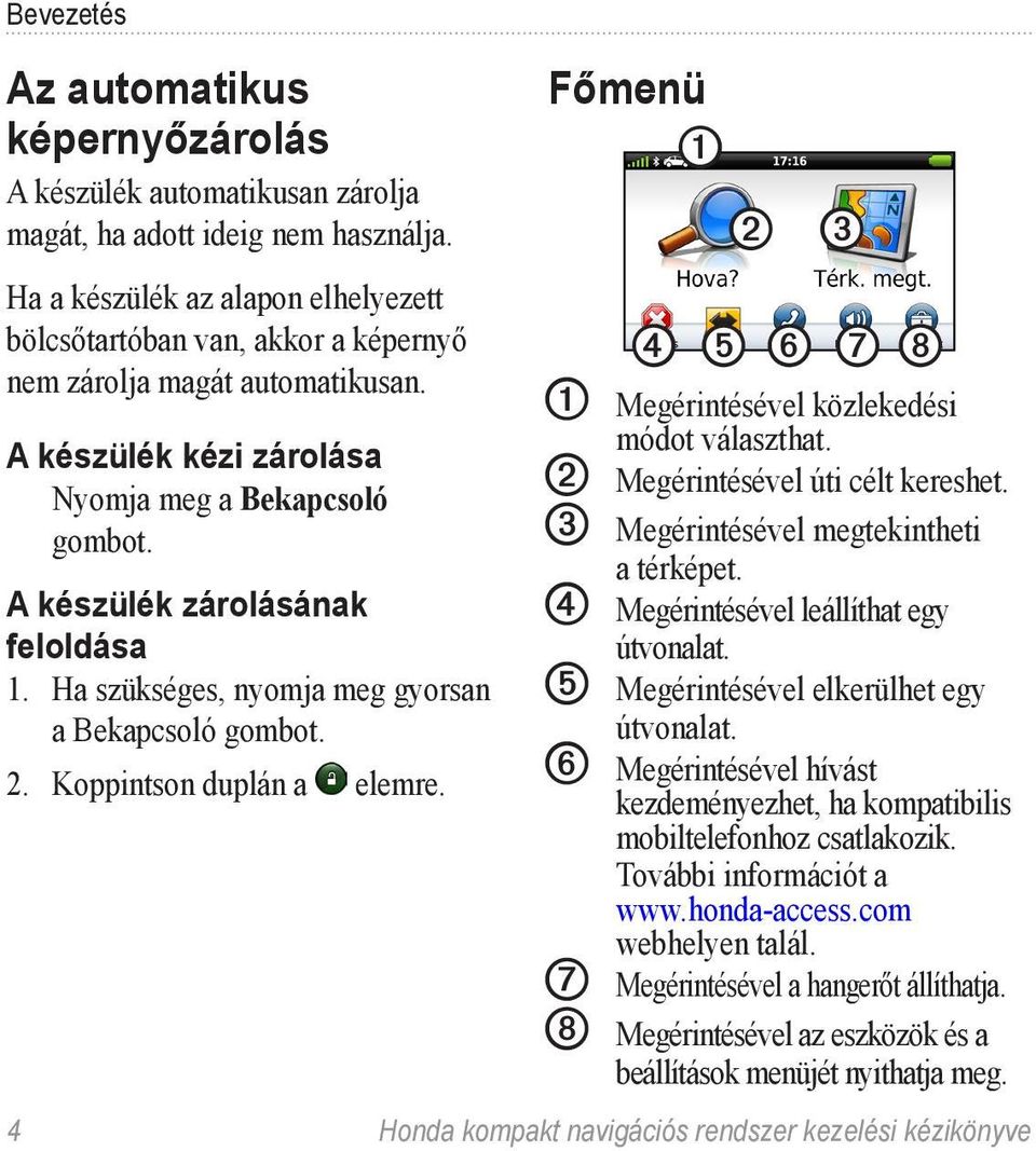 Ha szükséges, nyomja meg gyorsan a Bekapcsoló gombot. 2. Koppintson duplán a elemre.