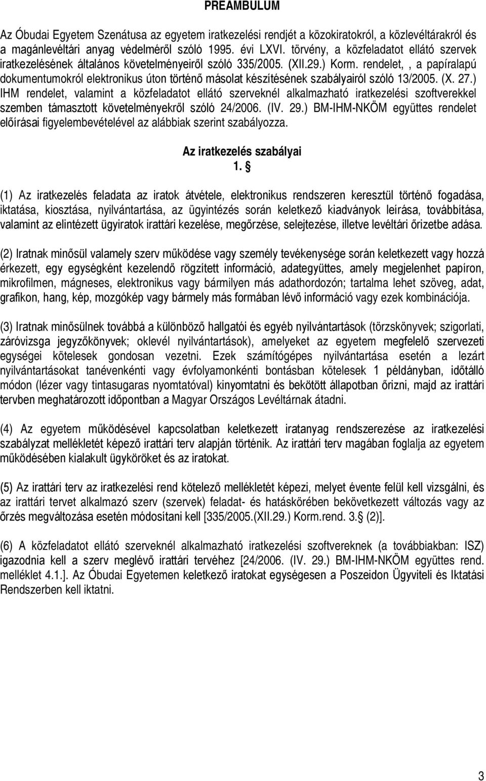 rendelet,, a papíralapú dokumentumokról elektronikus úton történő másolat készítésének szabályairól szóló 13/2005. (X. 27.