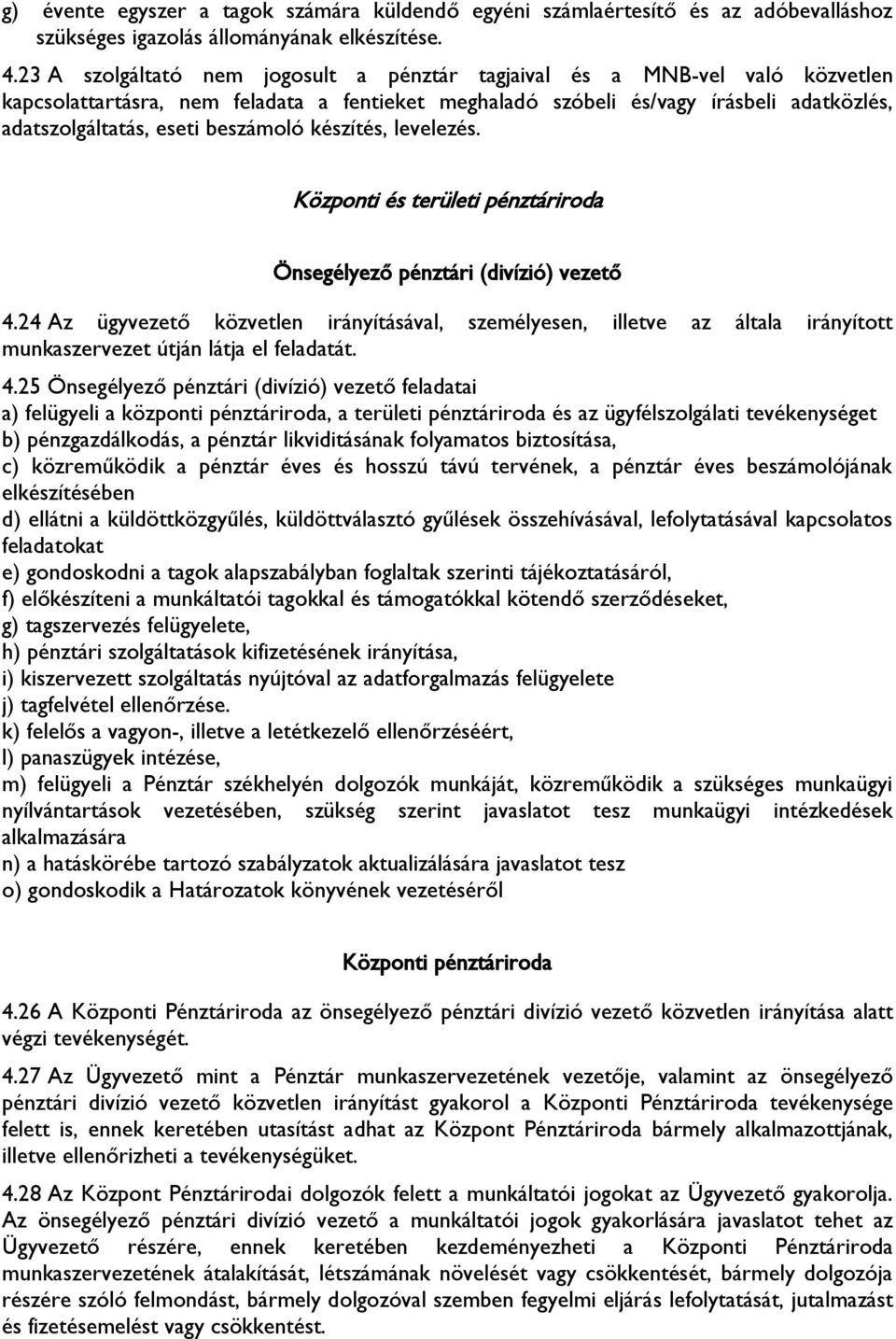 beszámoló készítés, levelezés. Központi és területi pénztáriroda Önsegélyező pénztári (divízió) vezető 4.