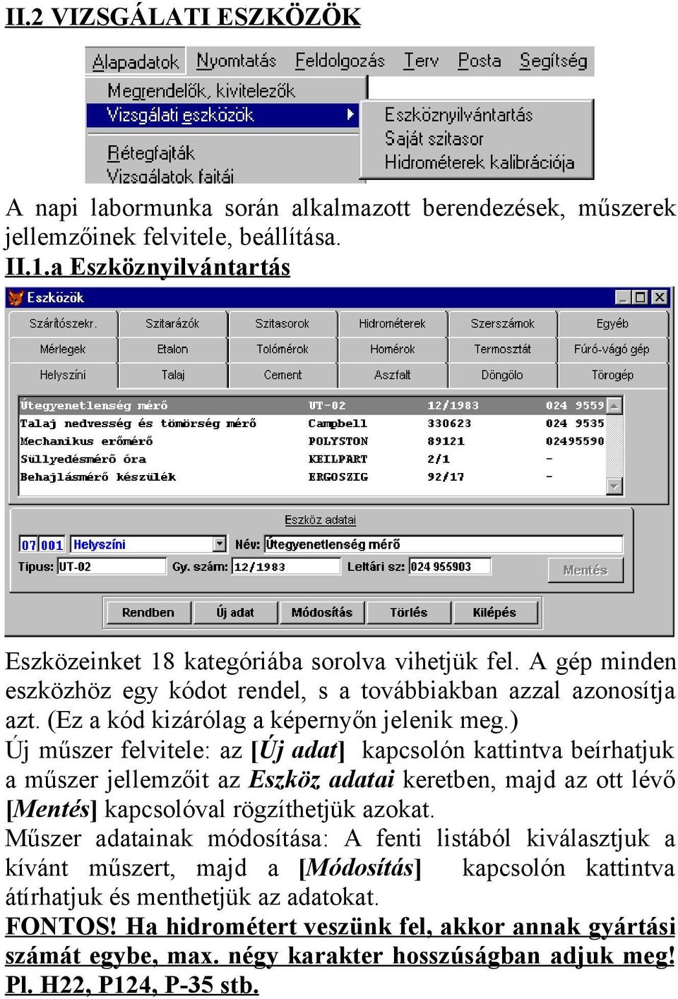 ) Új műszer felvitele: az [Új adat] kapcsolón kattintva beírhatjuk a műszer jellemzőit az Eszköz adatai keretben, majd az ott lévő [Mentés] kapcsolóval rögzíthetjük azokat.