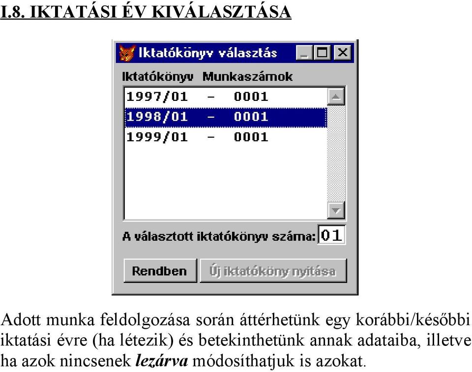 iktatási évre (ha létezik) és betekinthetünk annak