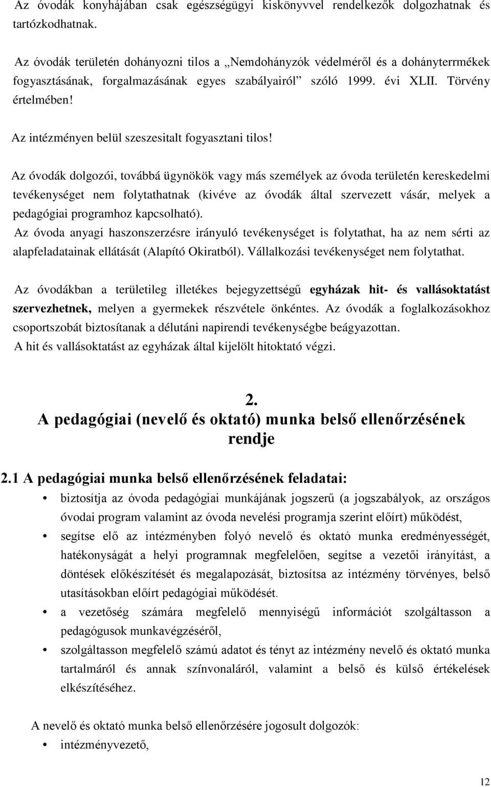 Az intézményen belül szeszesitalt fogyasztani tilos!