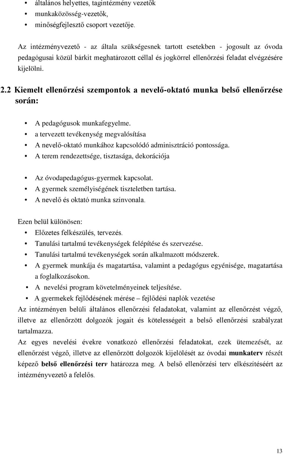 2 Kiemelt ellenőrzési szempontok a nevelő-oktató munka belső ellenőrzése során: A pedagógusok munkafegyelme.