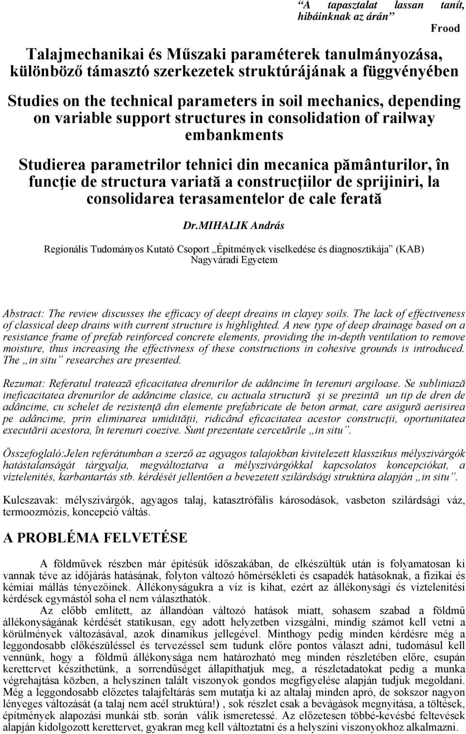 variată a construcţiilor de sprijiniri, la consolidarea terasamentelor de cale ferată Dr.