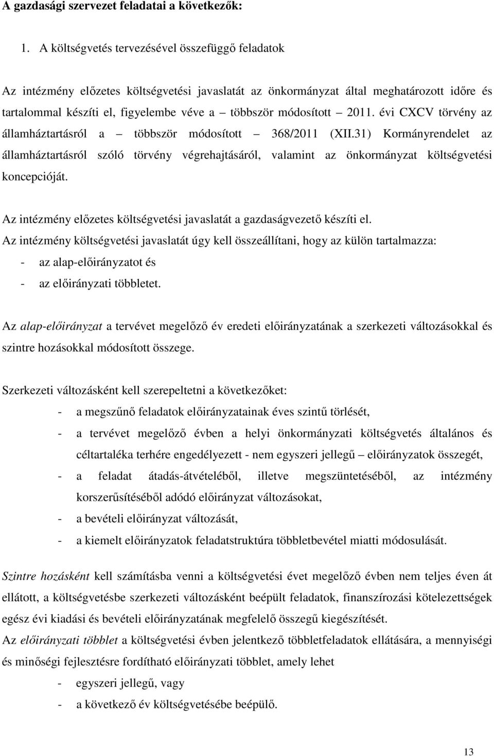 módosított 2011. évi CXCV törvény az államháztartásról a többször módosított 368/2011 (XII.