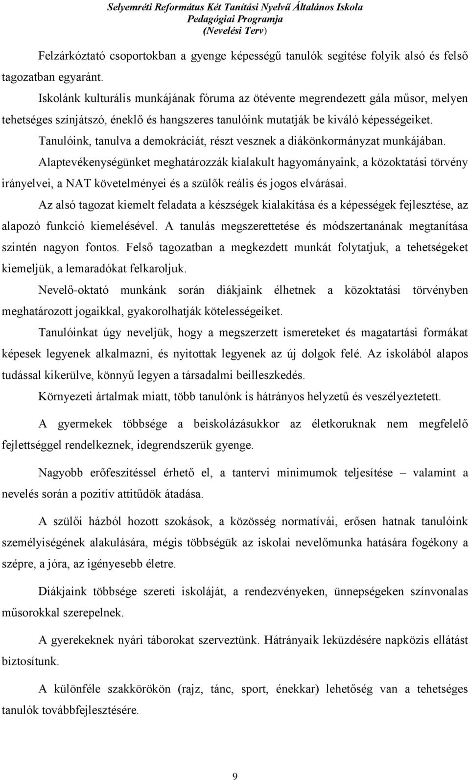 Tanulóink, tanulva a demokráciát, részt vesznek a diákönkormányzat munkájában.