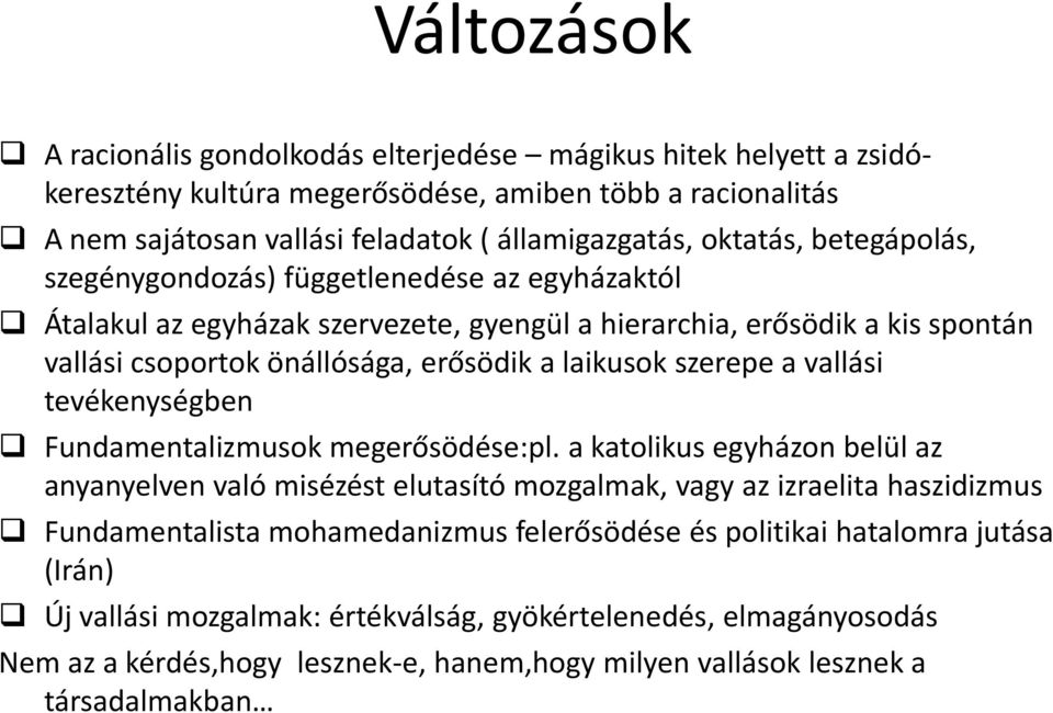 vallási tevékenységben Fundamentalizmusok megerősödése:pl.