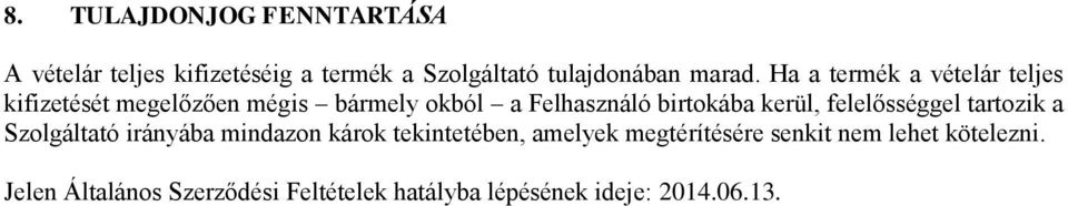 kerül, felelősséggel tartozik a Szolgáltató irányába mindazon károk tekintetében, amelyek