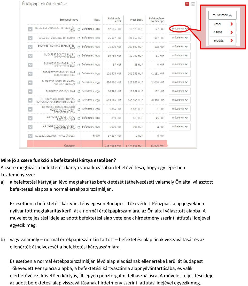 választott befektetési alapba a normál értékpapírszámláján.