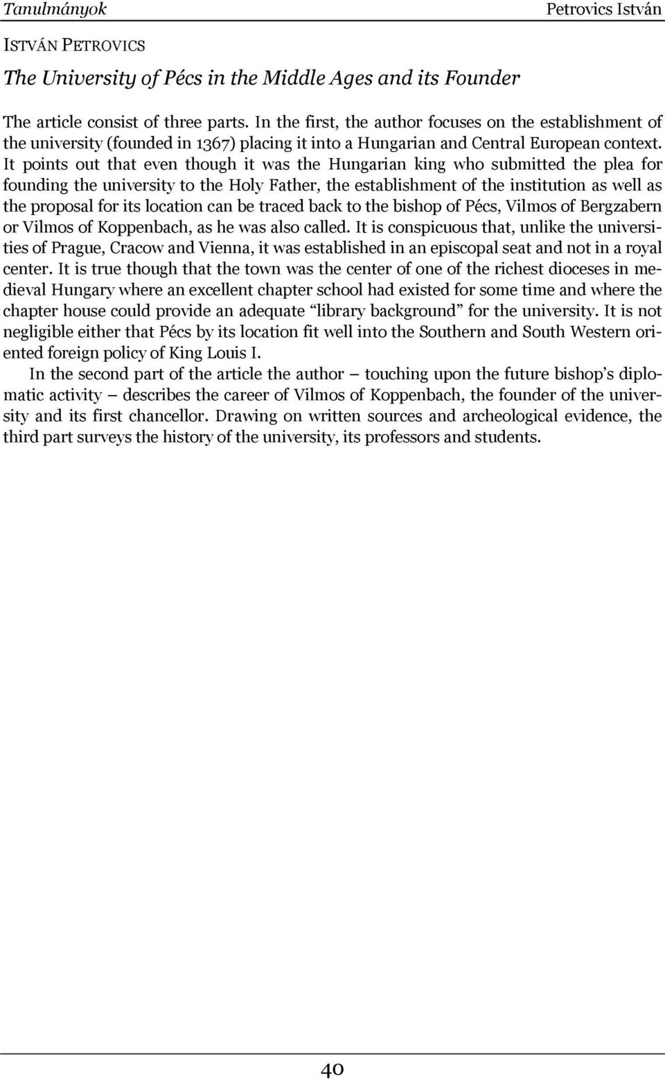 It points out that even though it was the Hungarian king who submitted the plea for founding the university to the Holy Father, the establishment of the institution as well as the proposal for its