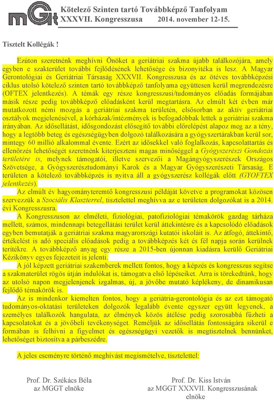 Kongresszusa és az ötéves továbbképzési ciklus utolsó kötelező szinten tartó továbbképző tanfolyama együttesen kerül megrendezésre (OFTEX jelentkezés).