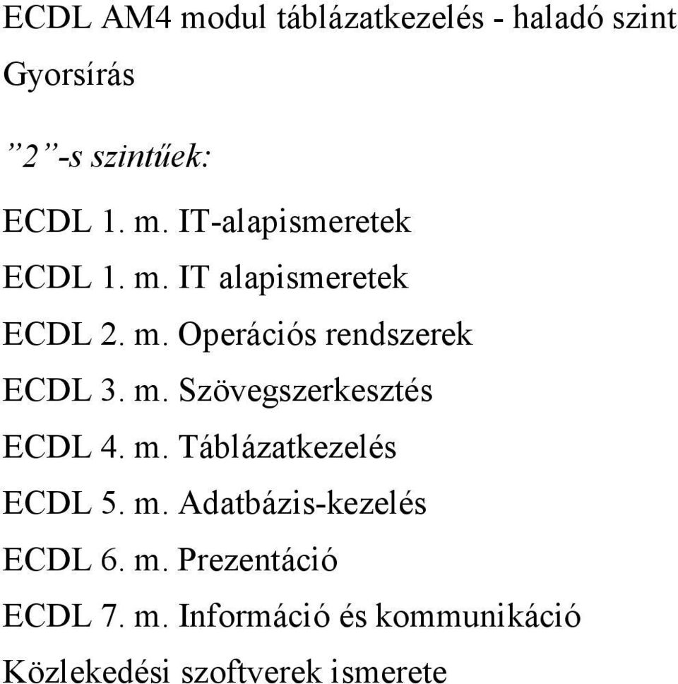 m. Táblázatkezelés ECDL 5. m.