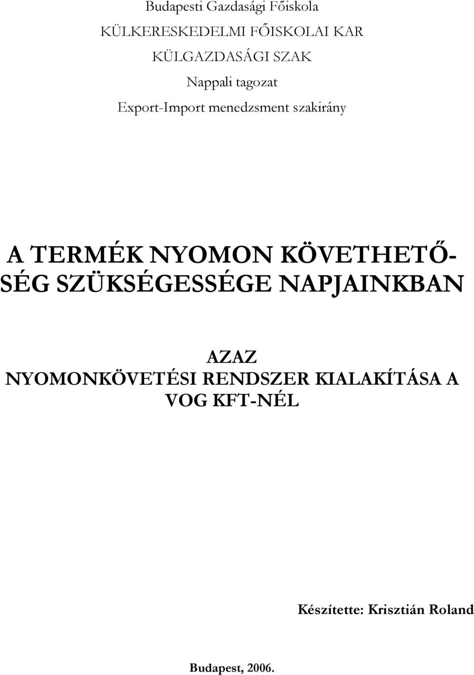 NYOMON KÖVETHETŐ- SÉG SZÜKSÉGESSÉGE NAPJAINKBAN AZAZ NYOMONKÖVETÉSI