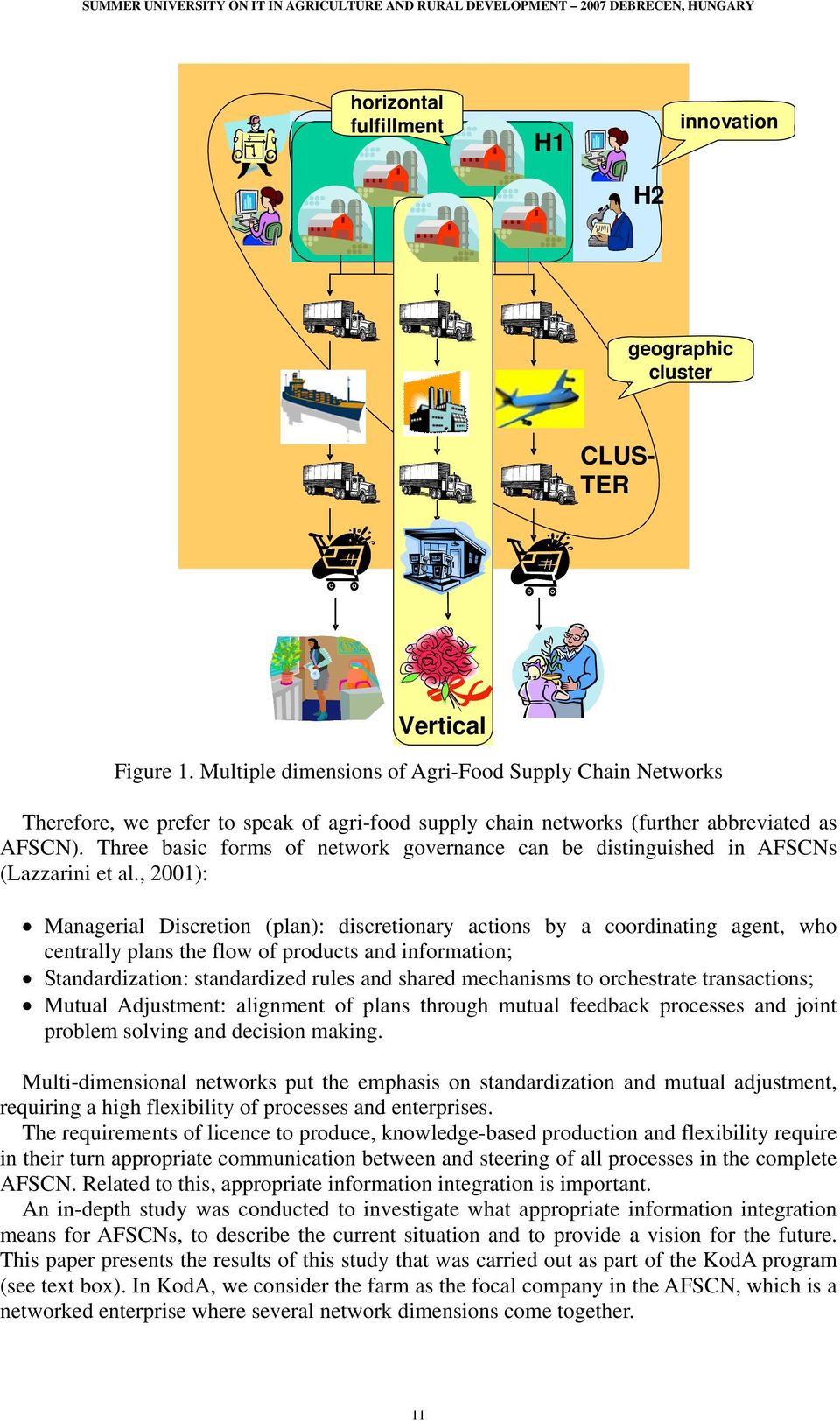 Three basic forms of network governance can be distinguished in AFSCNs (Lazzarini et al.