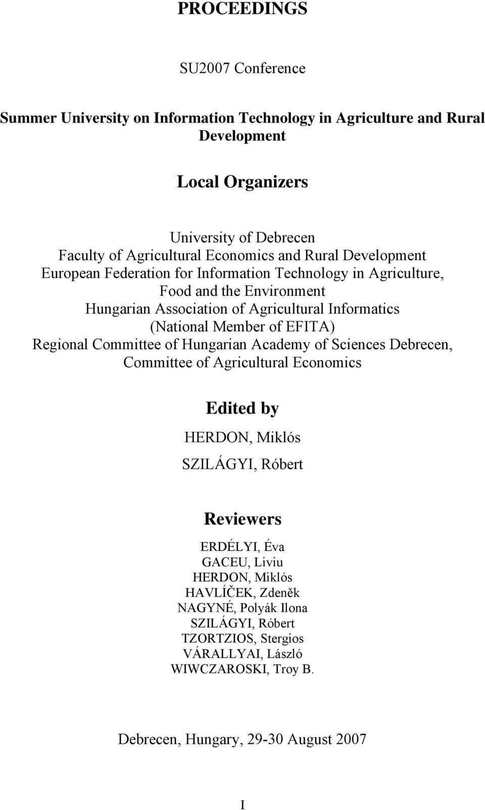 (National Member of EFITA) Regional Committee of Hungarian Academy of Sciences Debrecen, Committee of Agricultural Economics Edited by HERDON, Miklós SZILÁGYI, Róbert Reviewers