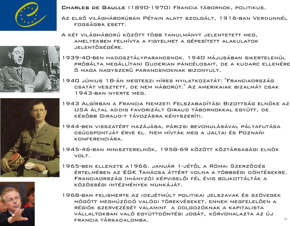 1940 májusában sikertelenül próbálta megállítani Guderian páncélosait, de a kudarc ellenére ő maga nagyszerű parancsnoknak bizonyult.