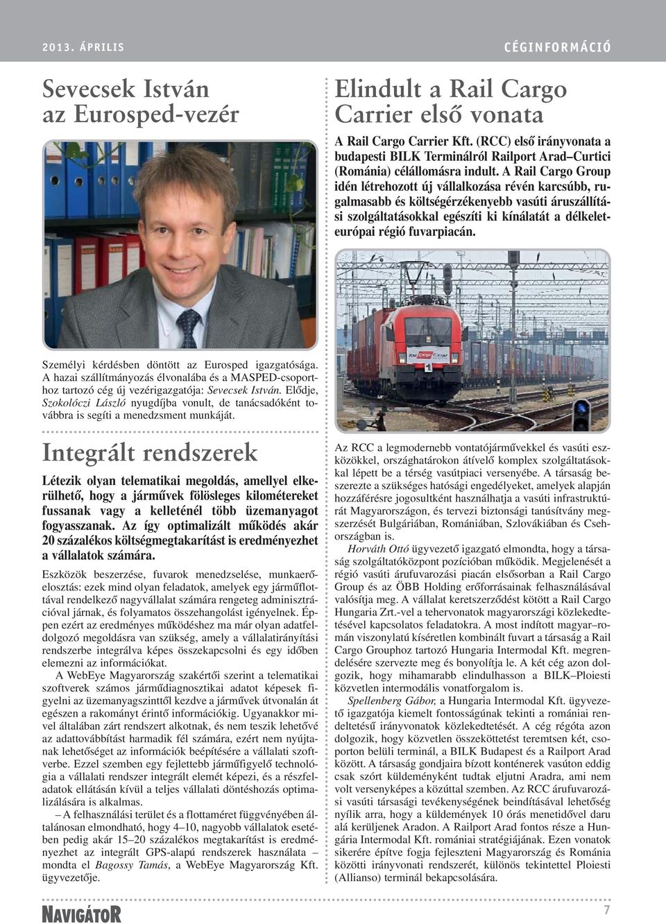 A Rail Cargo Group idén létrehozott új vállalkozása révén karcsúbb, rugalmasabb és költségérzékenyebb vasúti áruszállítási szolgáltatásokkal egészíti ki kínálatát a délkeleteurópai régió fuvarpiacán.